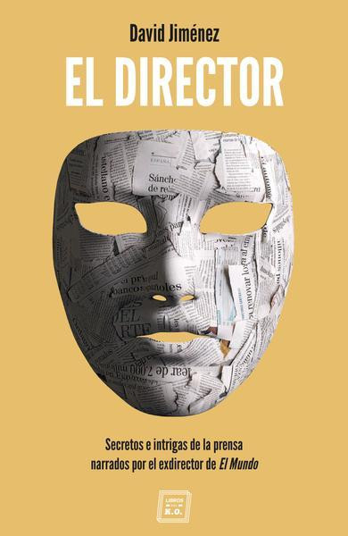 Portada de 'El director', de David Jiménez