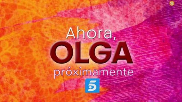 Cabecera de la 'promo' de 'Ahora, Olga' /TELECINCO
