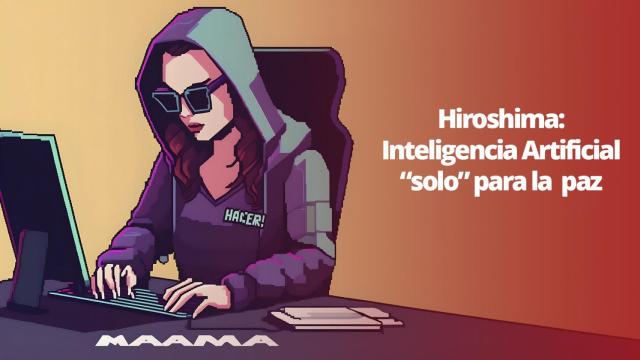 Hiroshima: inteligencia artificial sólo para la paz, por Áurea Rodríguez