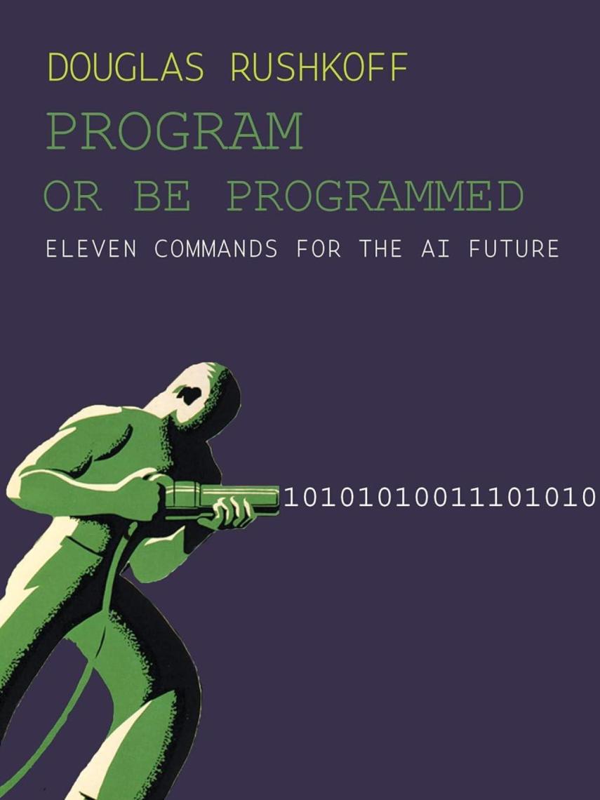 'Program or be programmed'