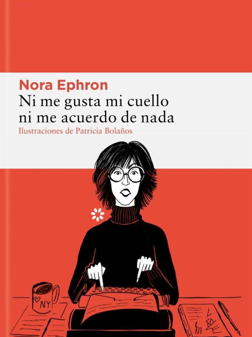 'Ni me gusta mi cuello ni me acuerdo de nada', de Nora Ephron