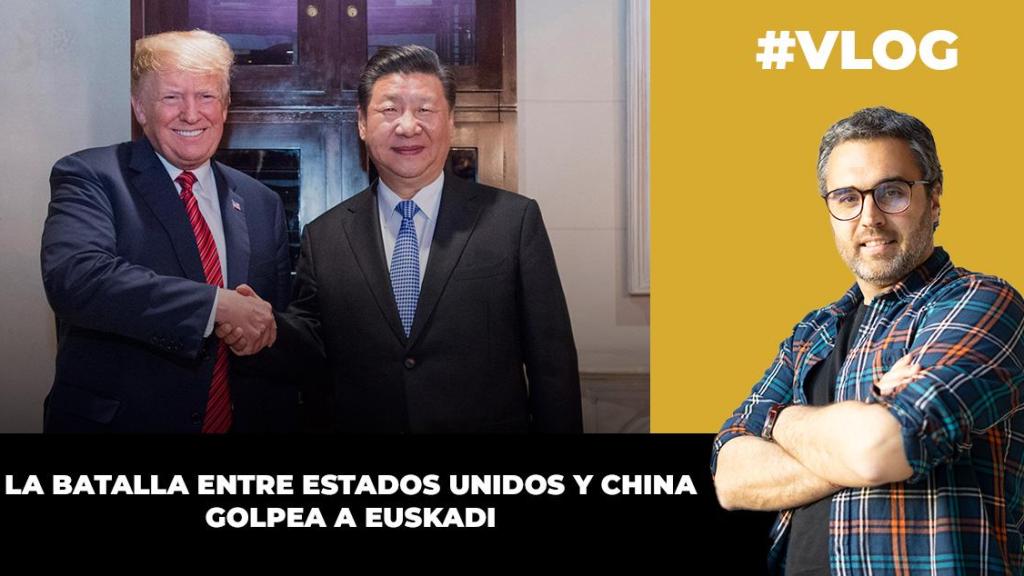 La guerra comercial de China y EEUU evidencia la fragilidad de la economía vasca.