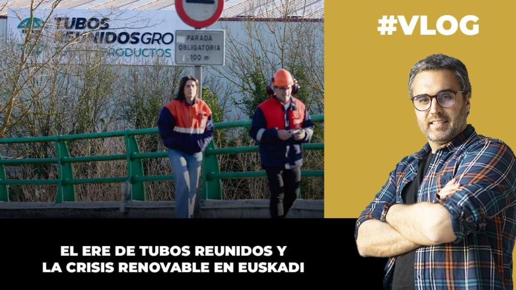 Dos crisis en Euskadi: el ERE de Tubos Reunidos y el atasco renovable