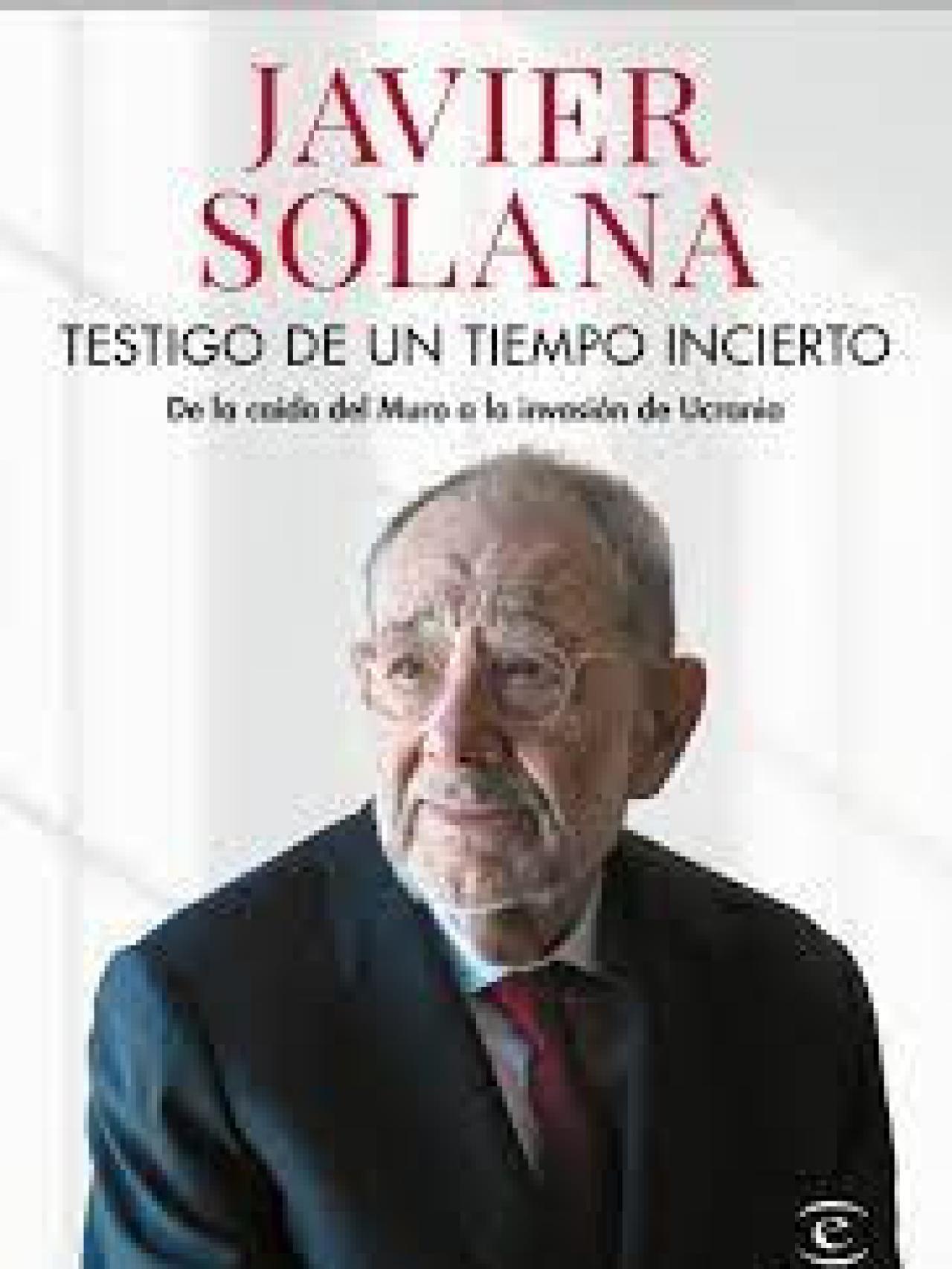 El libro de Javier Solana 'Testigo de un tiempo incierto'