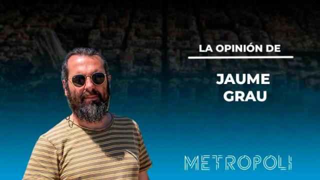 La opinión de Jaume Grau para Metrópoli