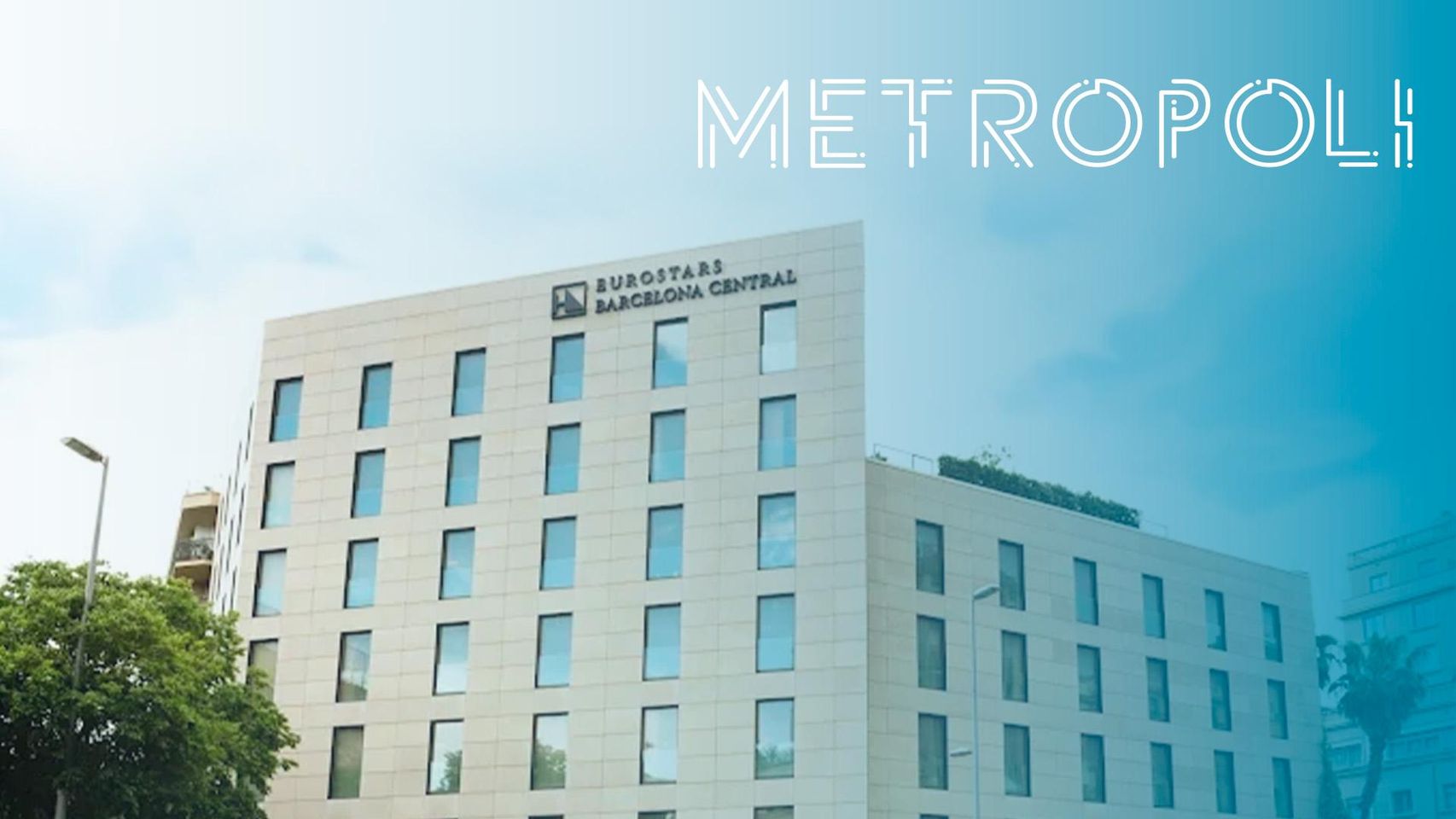 El Hotel Eurostars Barcelona Central, con el logo de Metrópoli